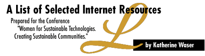 A list of selected internet resources: Prepared for the conference 'Women for Sustainable Technologies: Creating Sustainable Communities'
