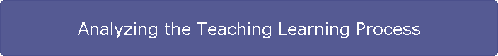Analyzing the Teaching Learning Process