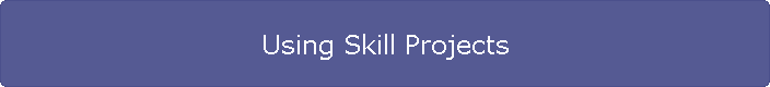 Using Skill Projects