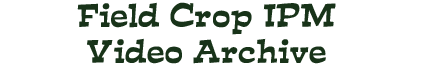 Field Crop IPM Video Archive